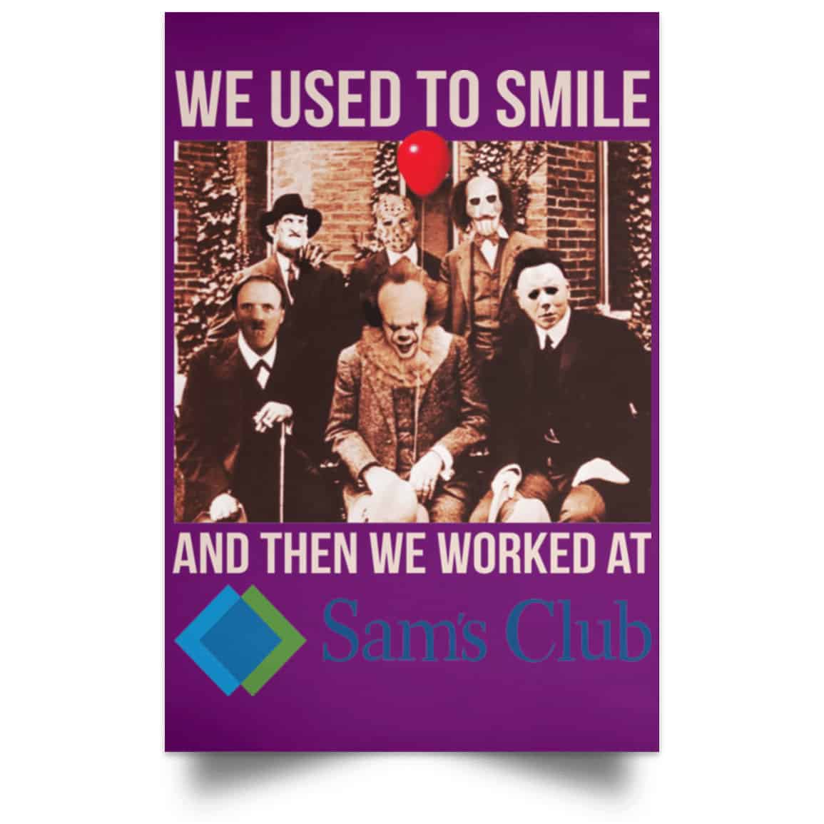 We Used To Smile And Then We Worked At Sam’s Club Posters