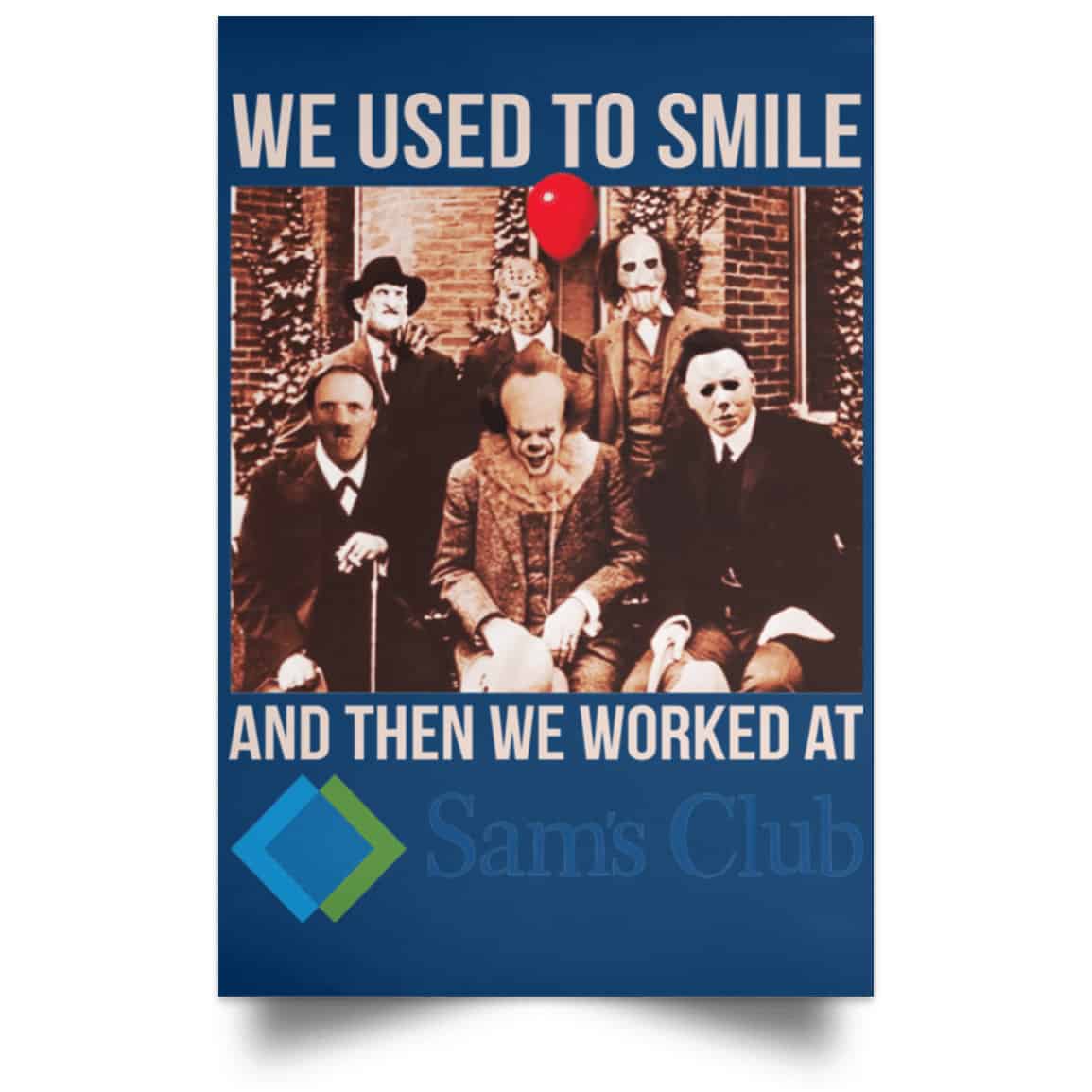 We Used To Smile And Then We Worked At Sam’s Club Posters