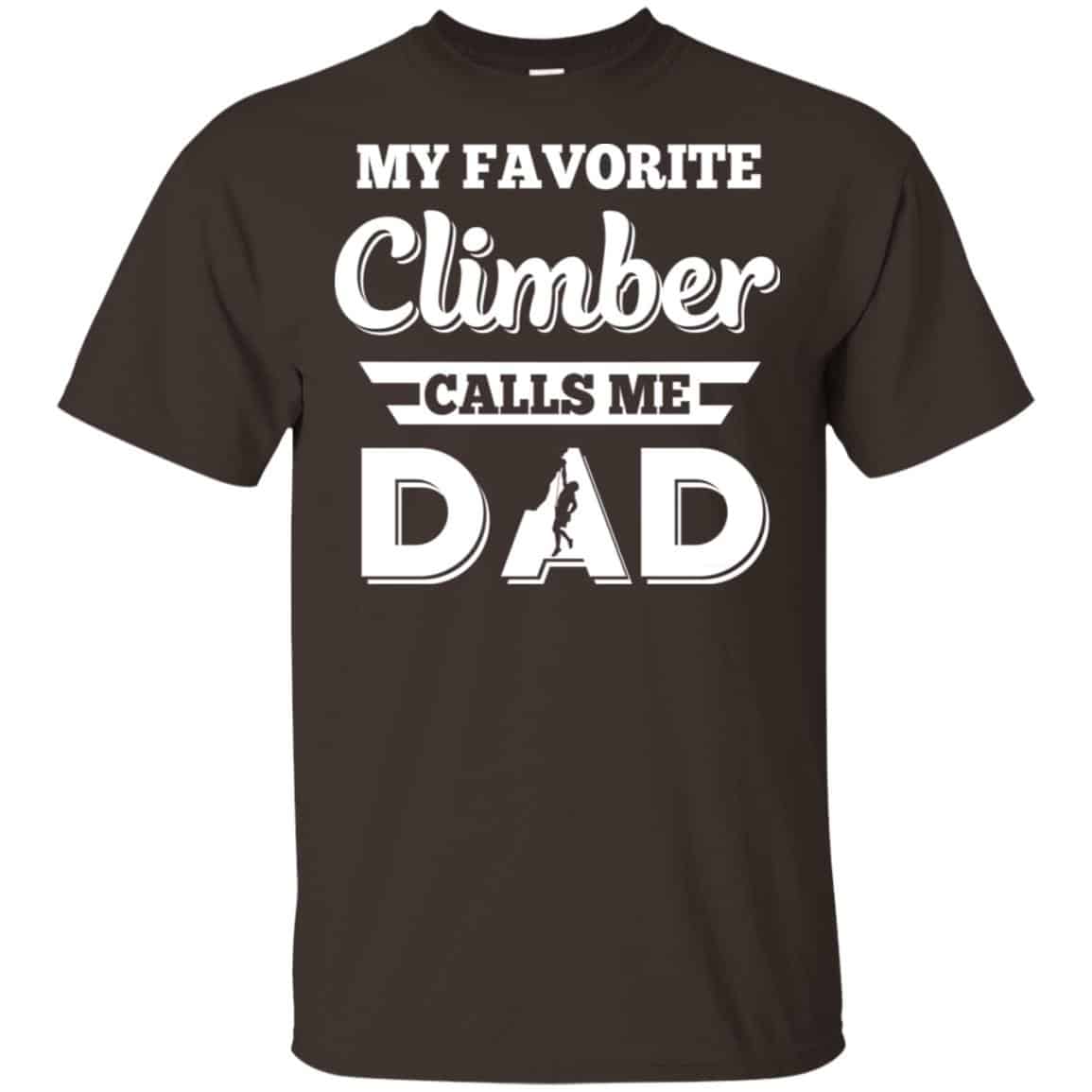 My Favorite Climber Calls Me Dad Climbing T-Shirts, Hoodie, Tank