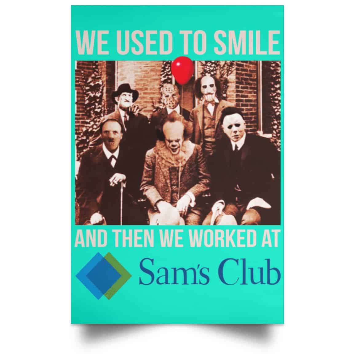 We Used To Smile And Then We Worked At Sam’s Club Posters
