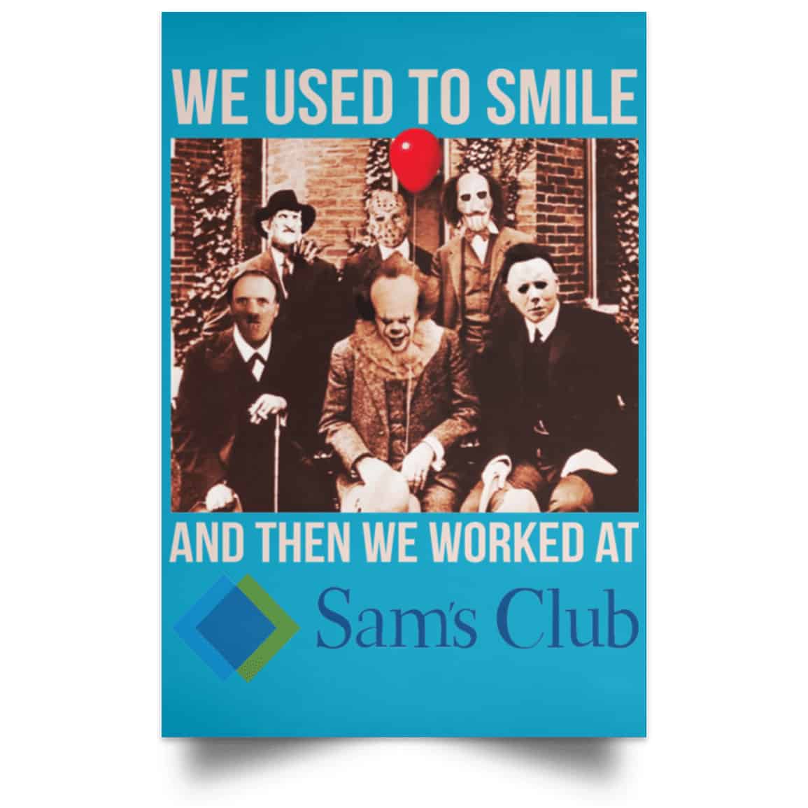 We Used To Smile And Then We Worked At Sam’s Club Posters