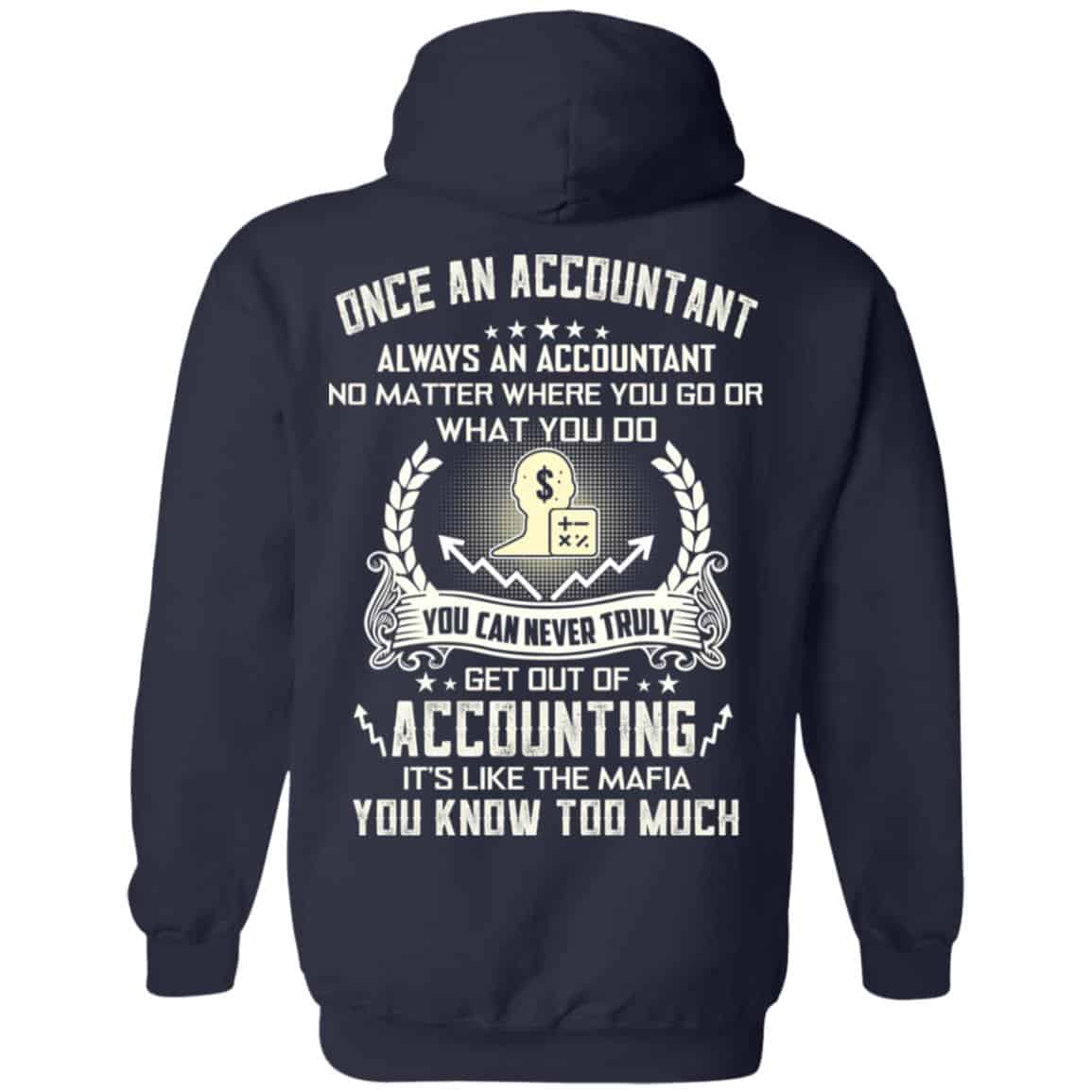 Once An Accountant Always An Accountant No Matter Where You Go Or What You Do T-Shirts, Hoodie, Tank