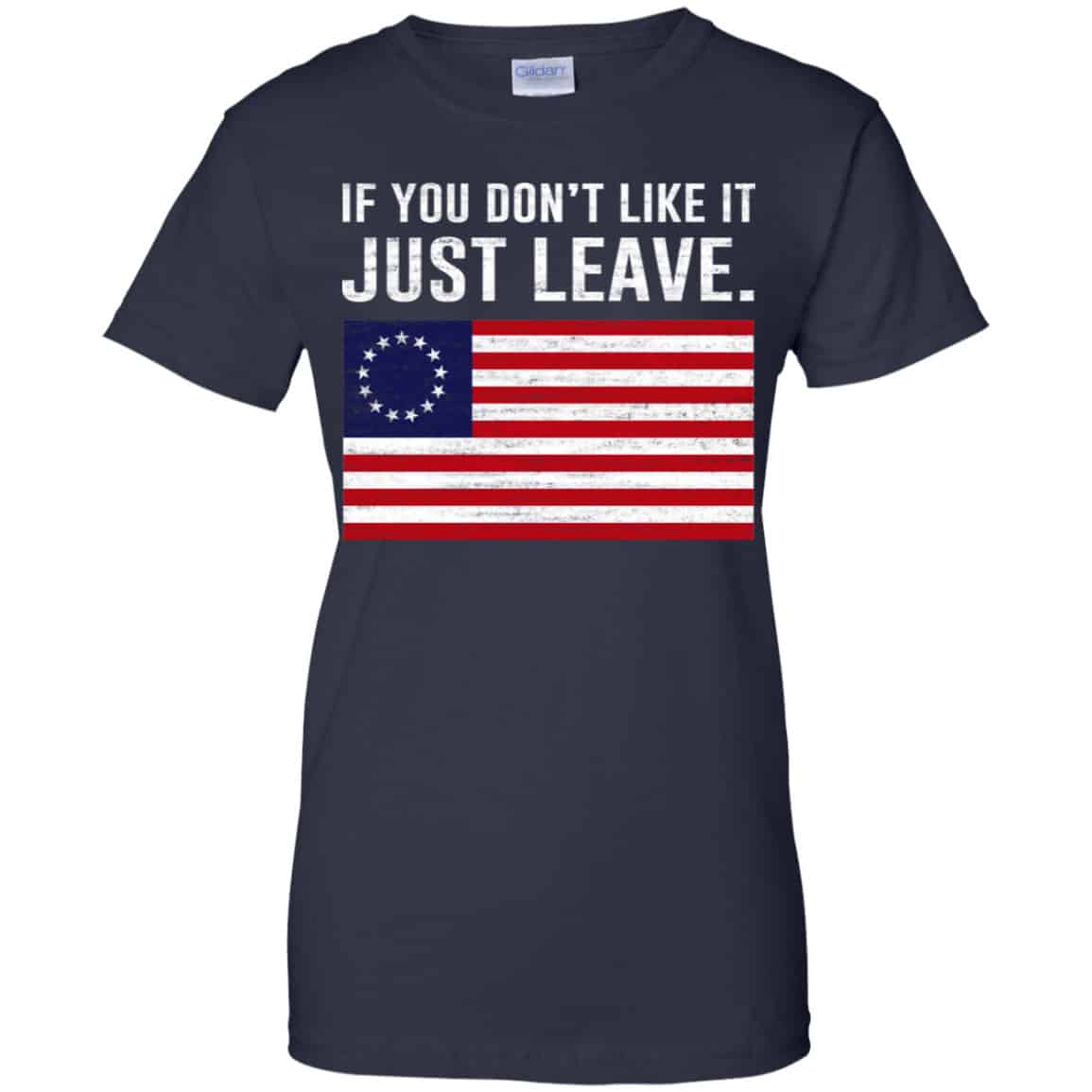 If You Don’t Like It Just Leave Patriotic Flag Betsy Ross Shirt, Hoodie, Tank