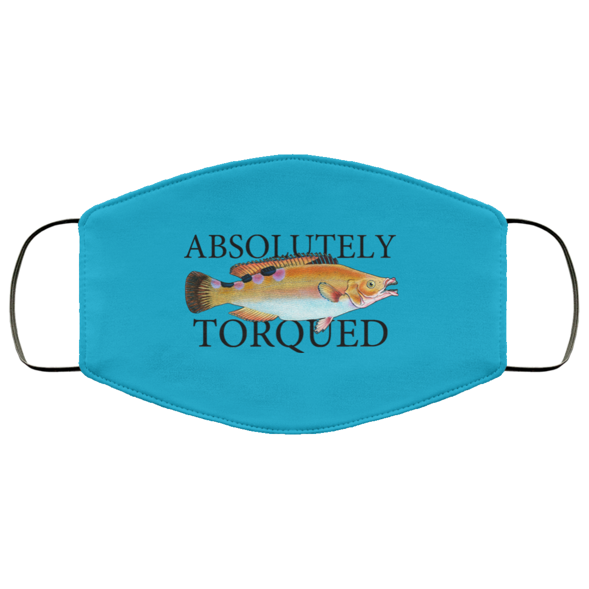 Absolutely Torqued Face Mask