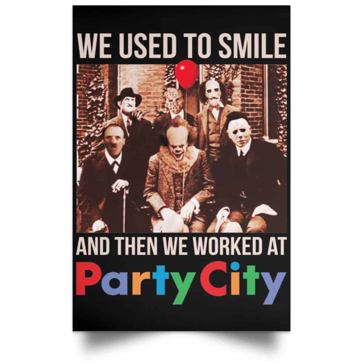We Used To Smile And Then We Worked At Party City Posters