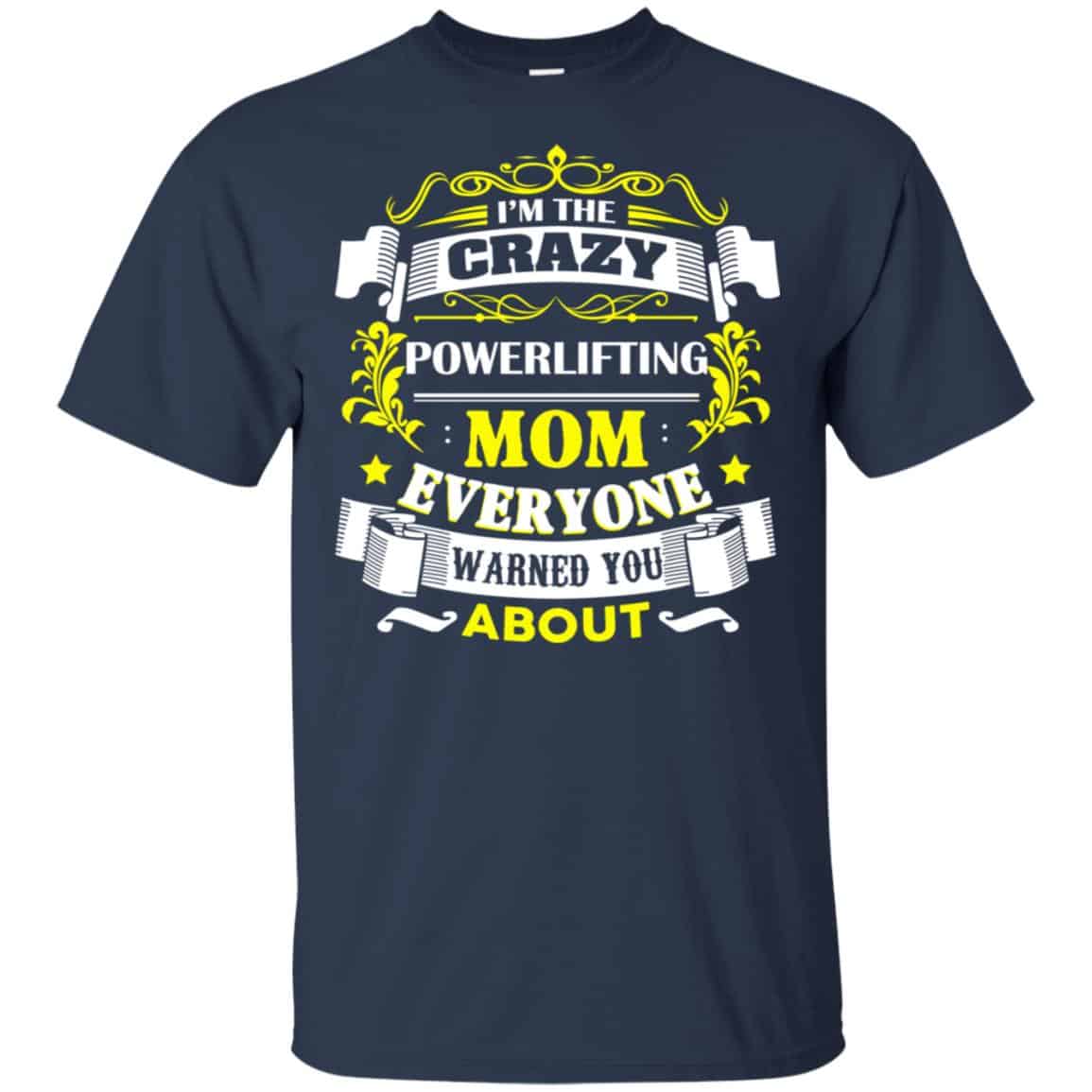 I’m The Crazy Powerlifting Mom Everyone Warned You About T-Shirts, Hoodie, Tank