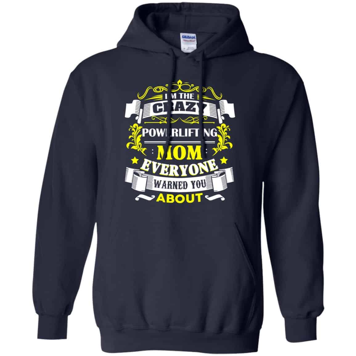 I’m The Crazy Powerlifting Mom Everyone Warned You About T-Shirts, Hoodie, Tank