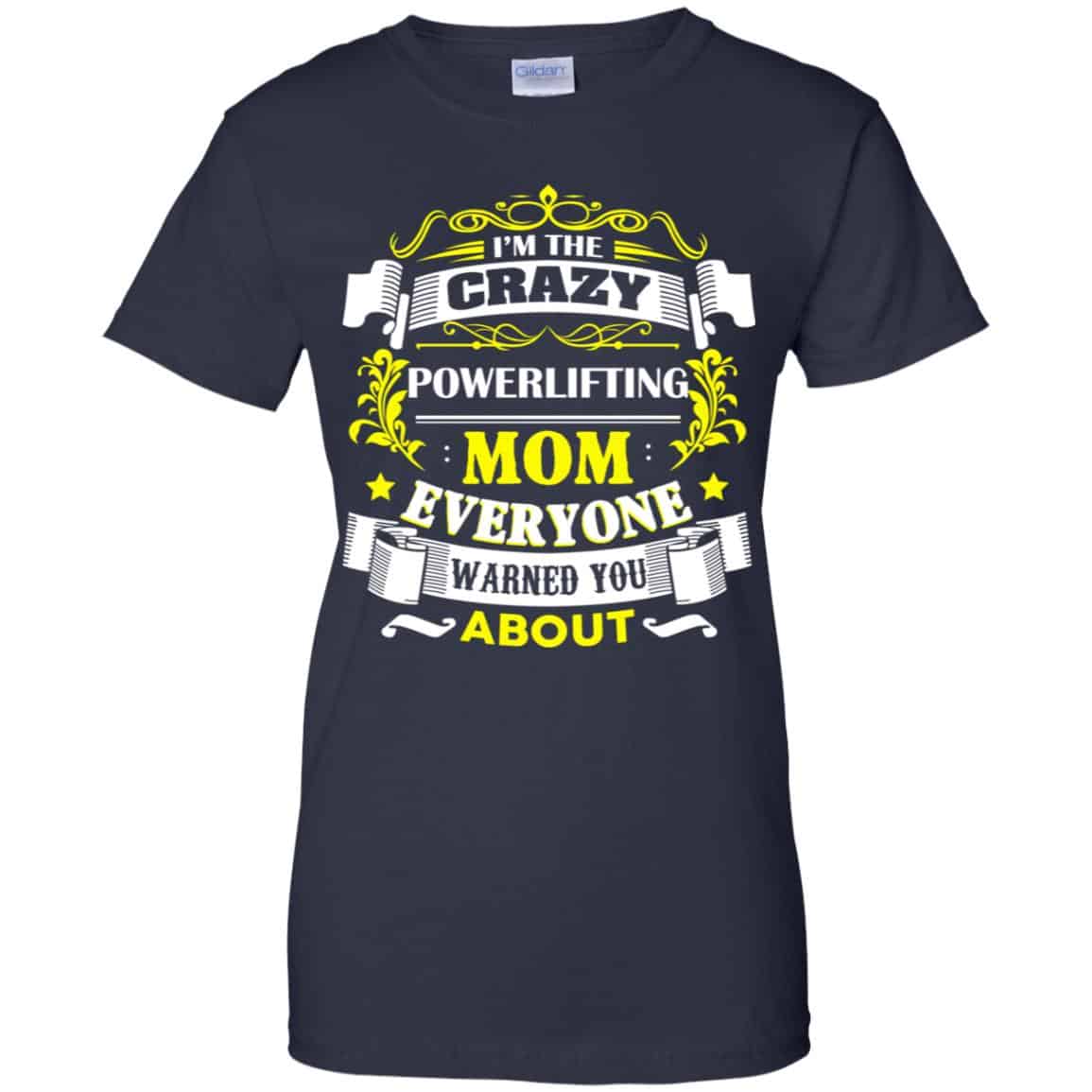 I’m The Crazy Powerlifting Mom Everyone Warned You About T-Shirts, Hoodie, Tank