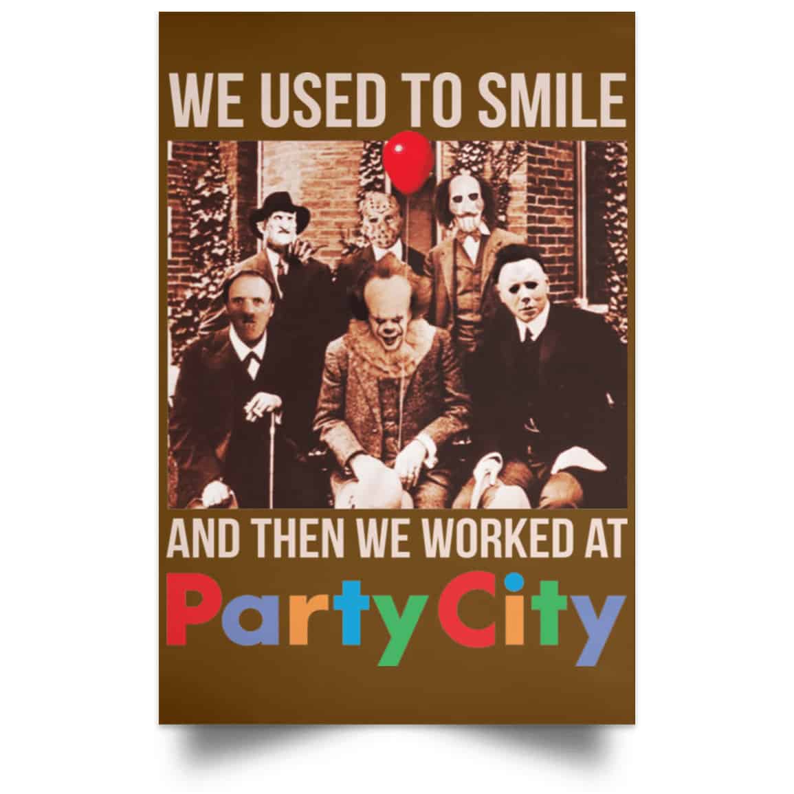 We Used To Smile And Then We Worked At Party City Posters