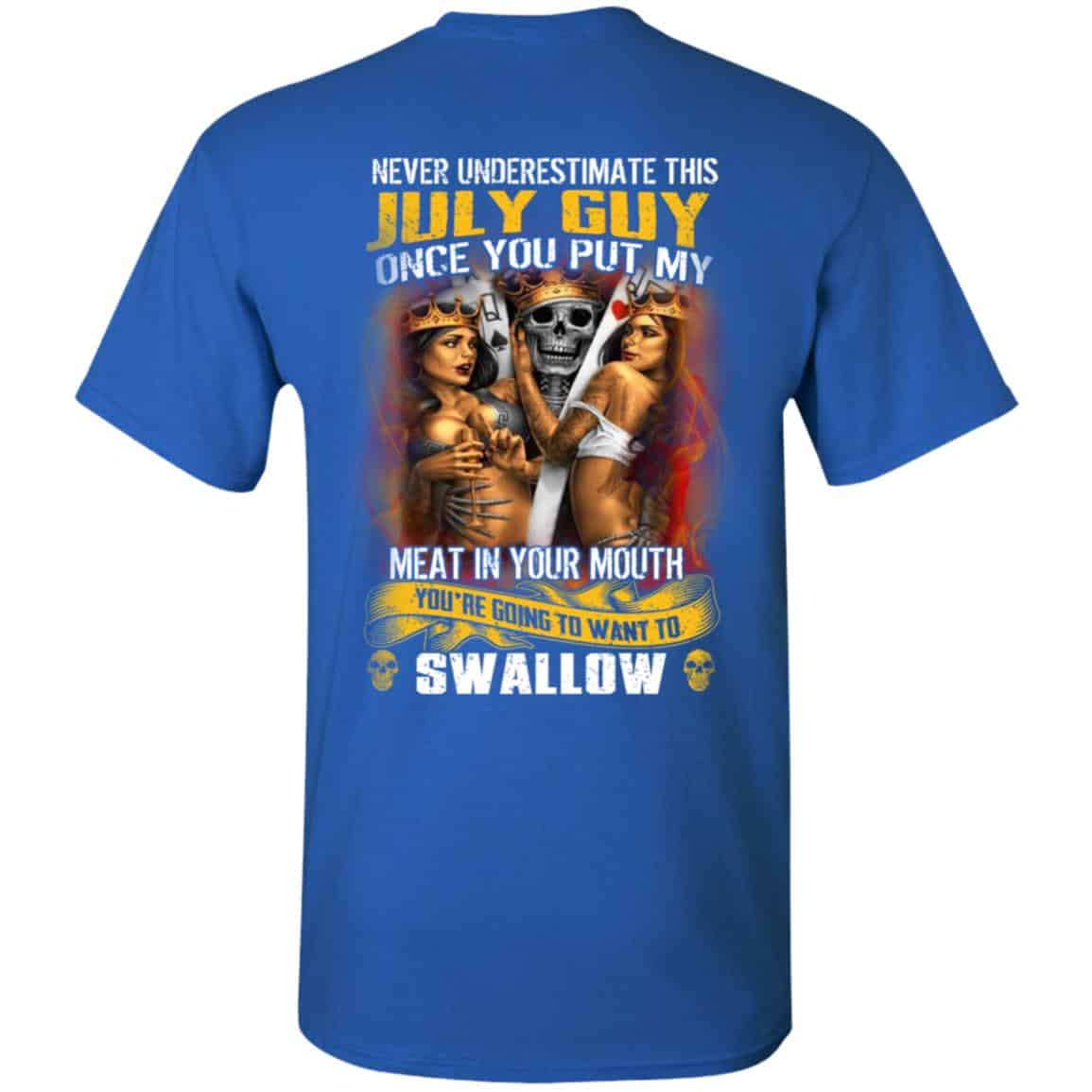 Never Underestimate This July Guy Once You Put My Meat In You Mouth Shirt, Hoodie, Tank