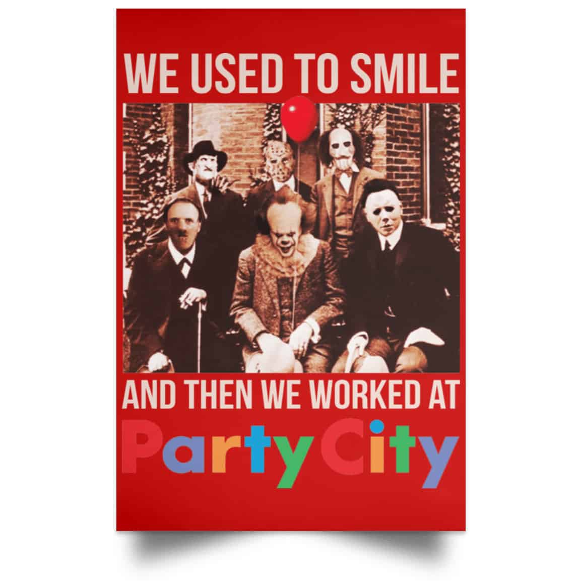 We Used To Smile And Then We Worked At Party City Posters