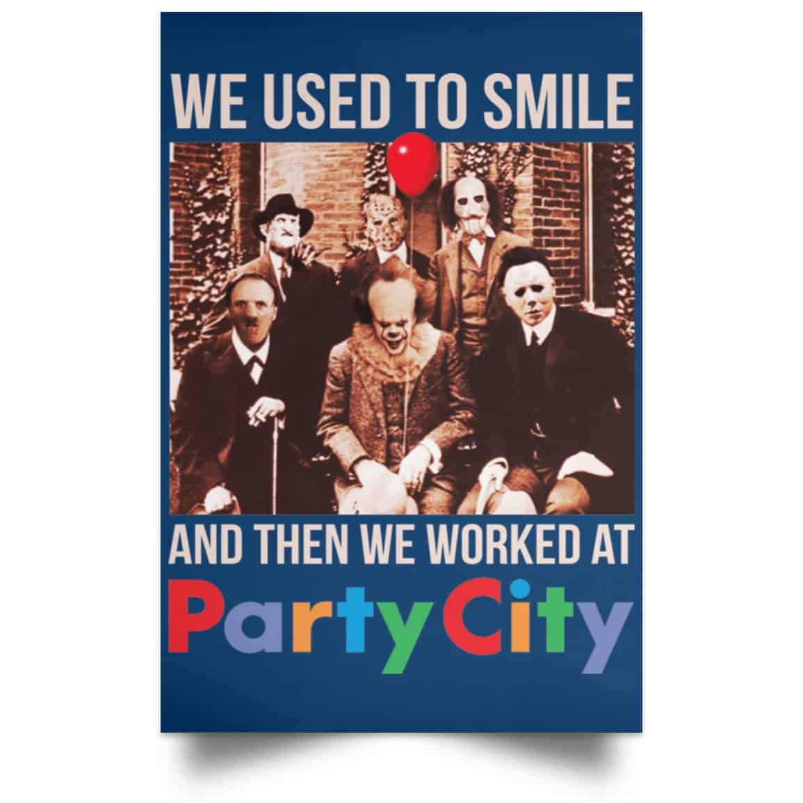 We Used To Smile And Then We Worked At Party City Posters