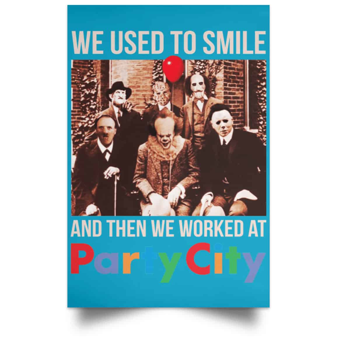 We Used To Smile And Then We Worked At Party City Posters
