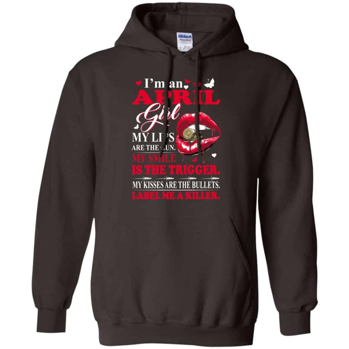 I’m An April Girl My Lips Are The Gun My Smile Is The Trigger T-Shirts, Hoodie, Tank
