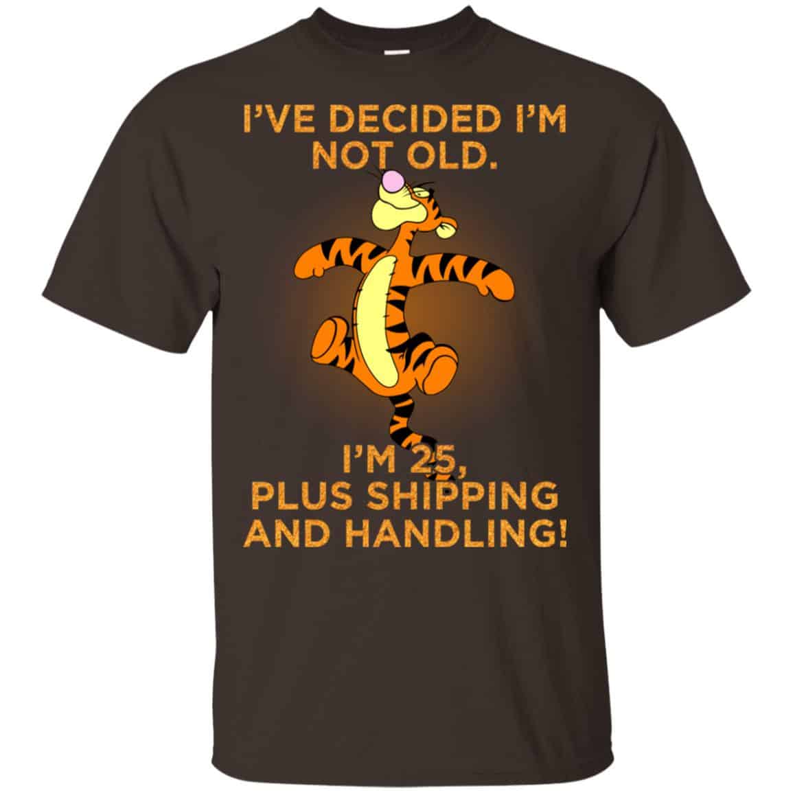 I’ve Decided I’m Not Old I’m 25 Plus Shipping And Handing Shirt, Hoodie, Tank