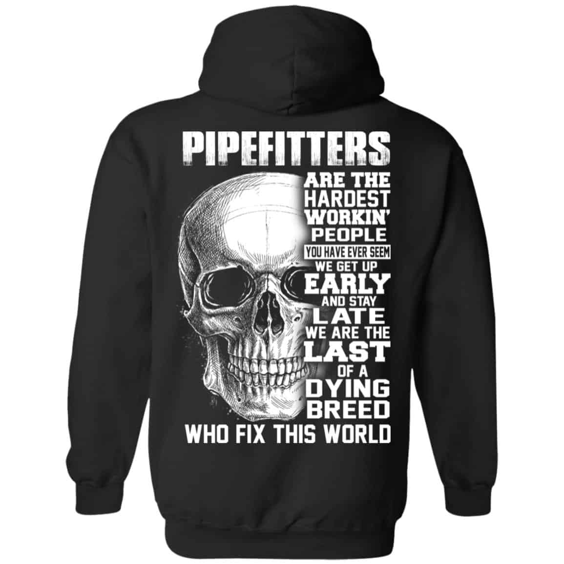 Pipefitters Are The Hardest Working People You Have Ever Seem We Get Up Early T-Shirts, Hoodie, Tank