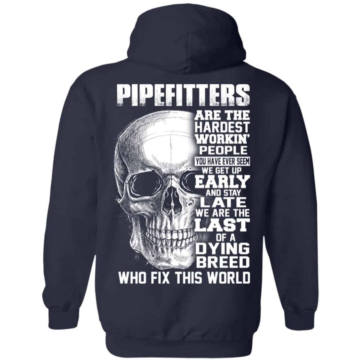 Pipefitters Are The Hardest Working People You Have Ever Seem We Get Up Early T-Shirts, Hoodie, Tank