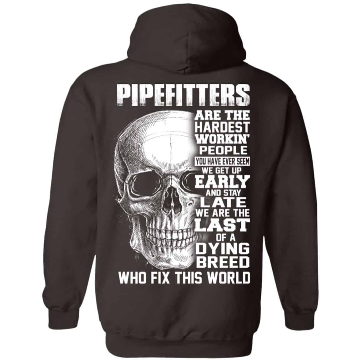 Pipefitters Are The Hardest Working People You Have Ever Seem We Get Up Early T-Shirts, Hoodie, Tank