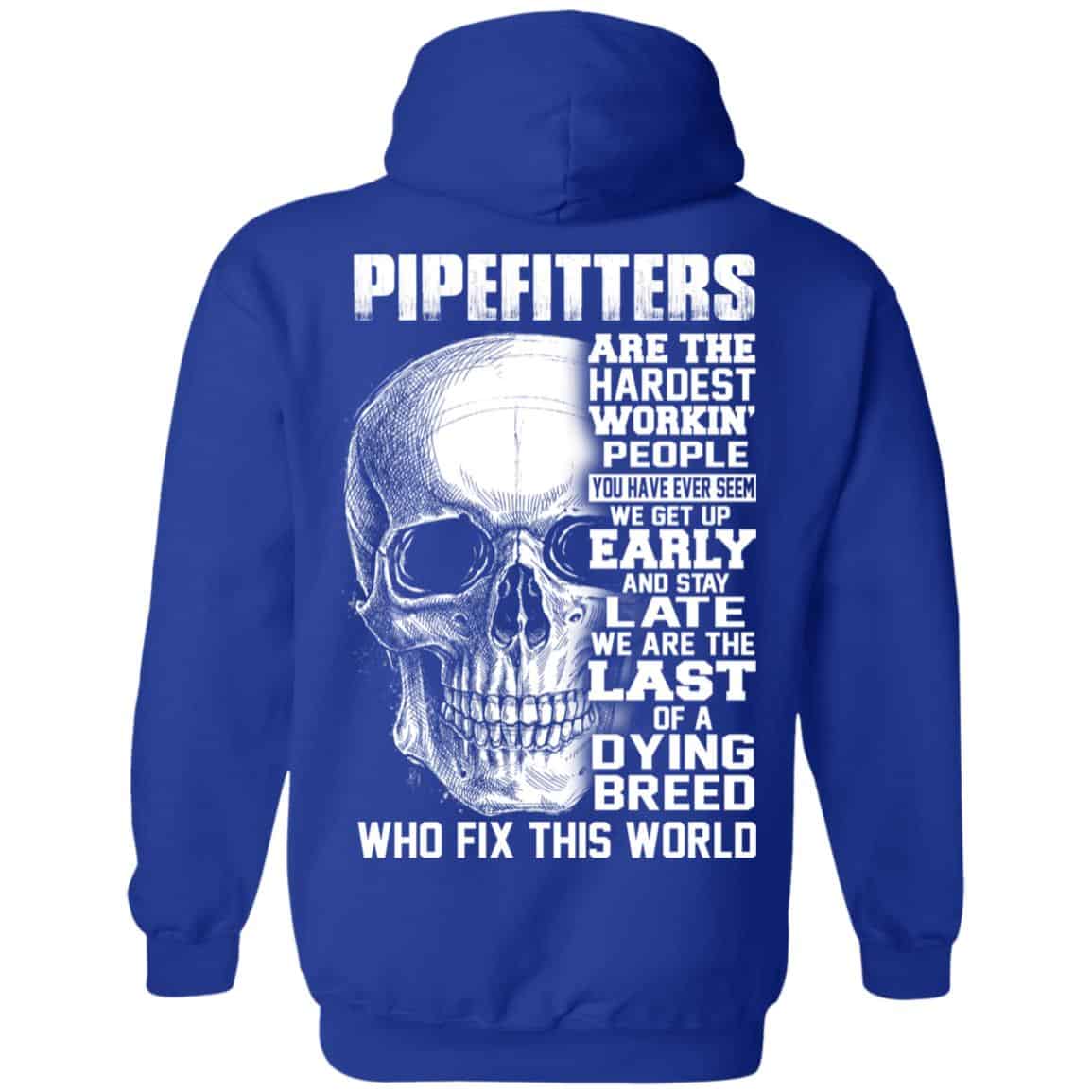 Pipefitters Are The Hardest Working People You Have Ever Seem We Get Up Early T-Shirts, Hoodie, Tank