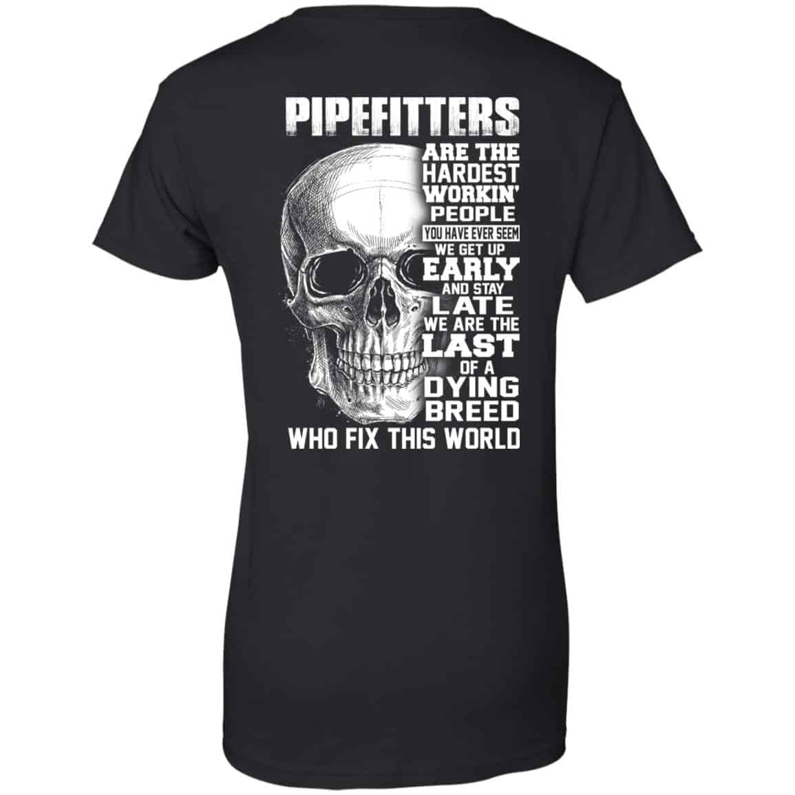 Pipefitters Are The Hardest Working People You Have Ever Seem We Get Up Early T-Shirts, Hoodie, Tank