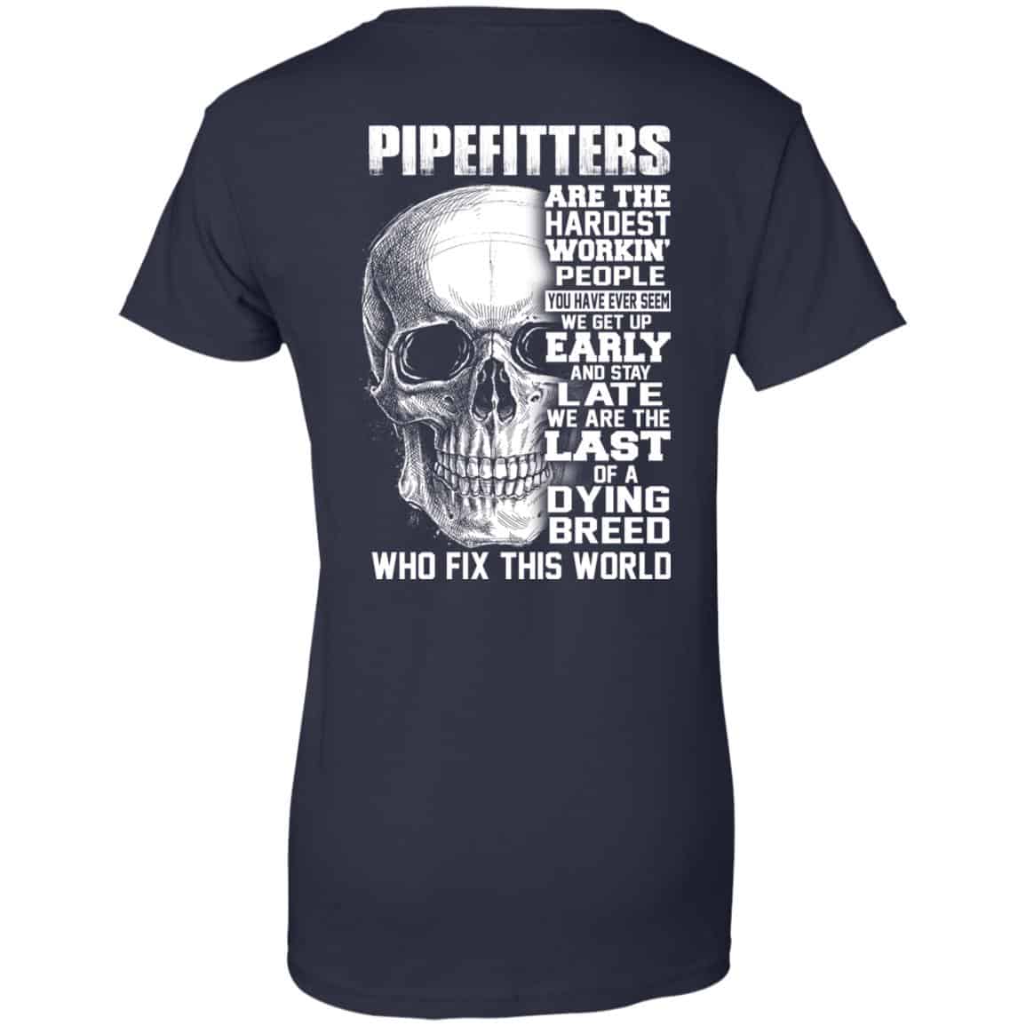 Pipefitters Are The Hardest Working People You Have Ever Seem We Get Up Early T-Shirts, Hoodie, Tank