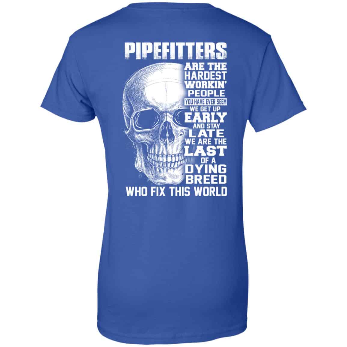 Pipefitters Are The Hardest Working People You Have Ever Seem We Get Up Early T-Shirts, Hoodie, Tank