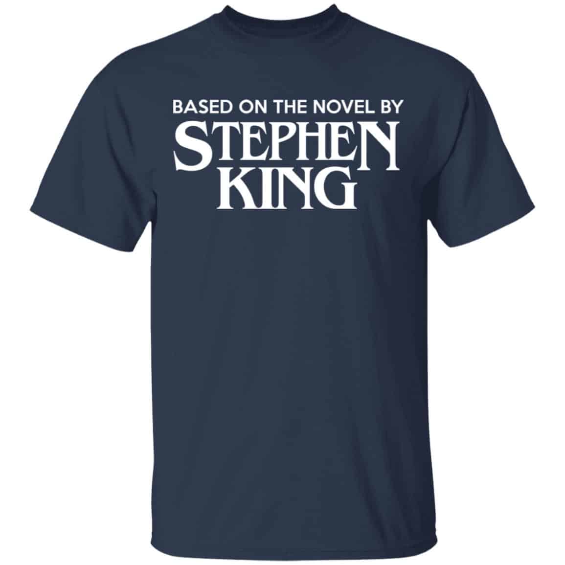 Based On The Novel By Stephen King Shirt, Hoodie, Tank