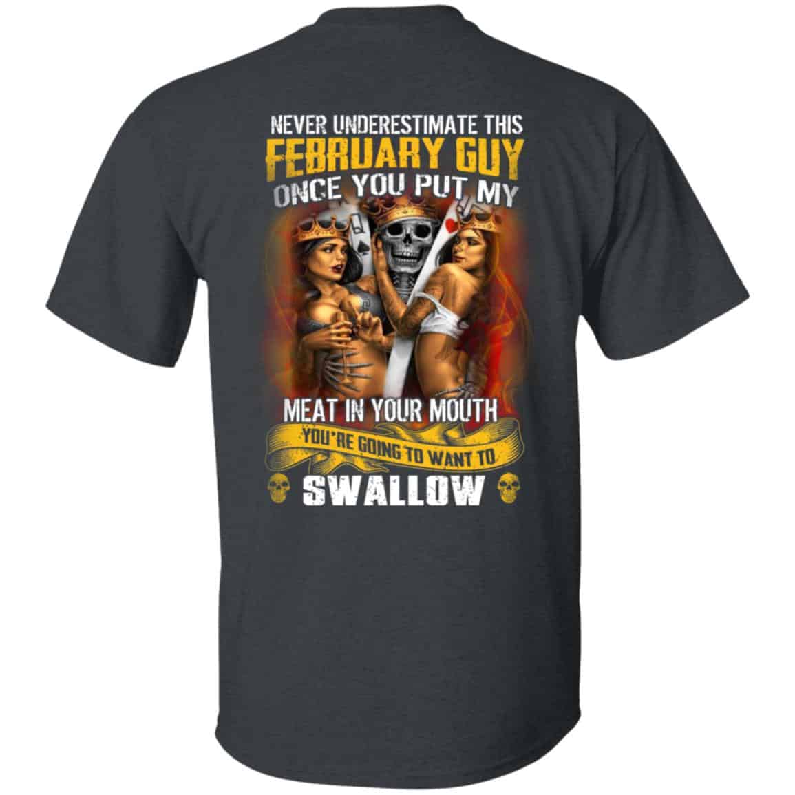 Never Underestimate This February Guy Once You Put My Meat In You Mouth Shirt, Hoodie, Tank