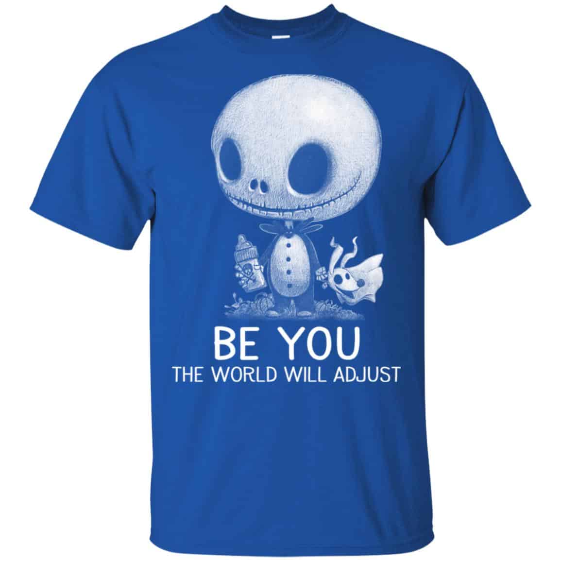 Be You The World Will Adjust Shirt, Hoodie, Tank