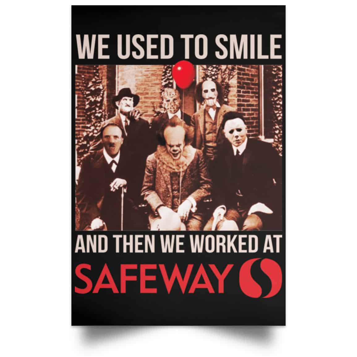 We Used To Smile And Then We Worked At Safeway Posters