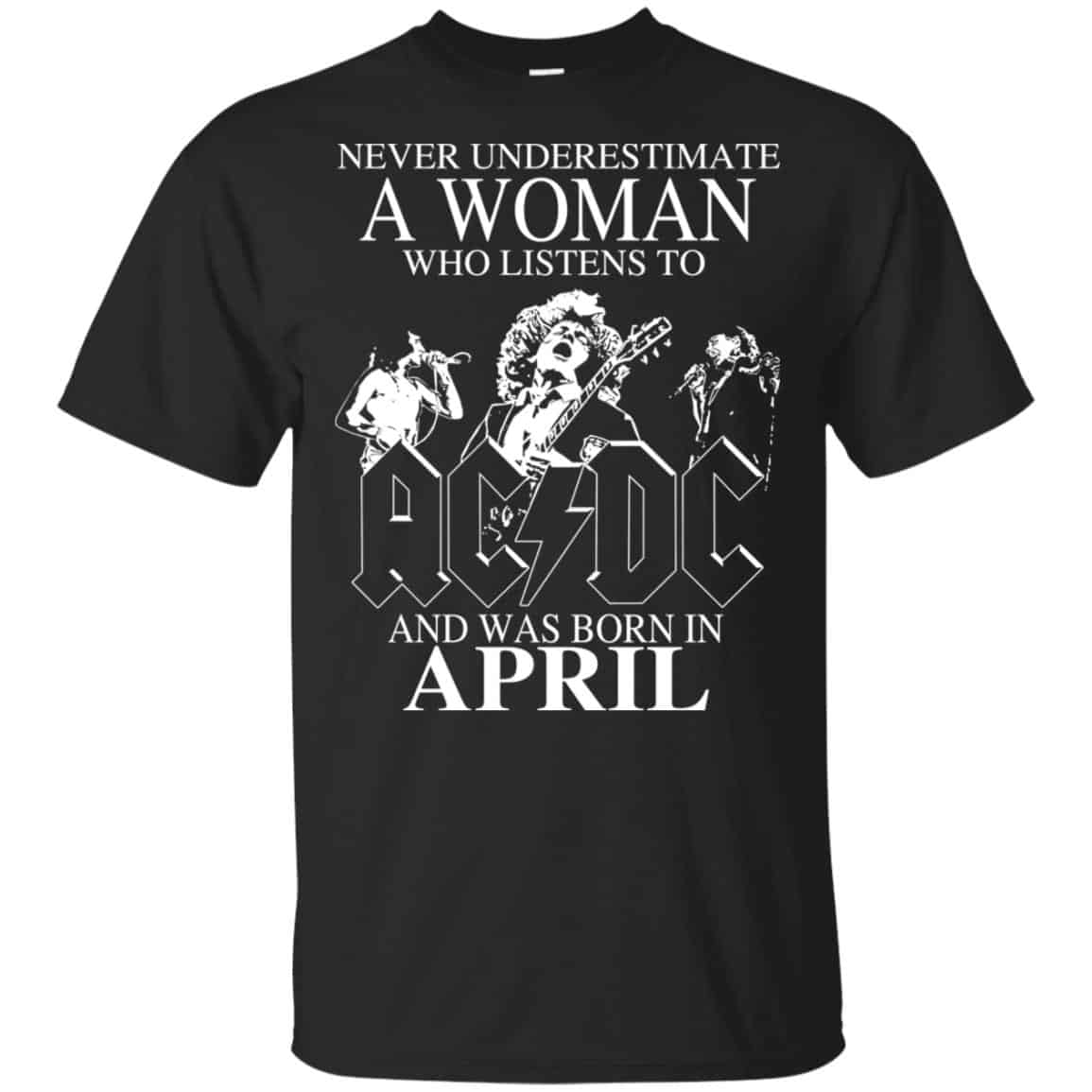 A Woman Who Listens To AC DC And Was Born In April T-Shirts, Hoodie, Tank