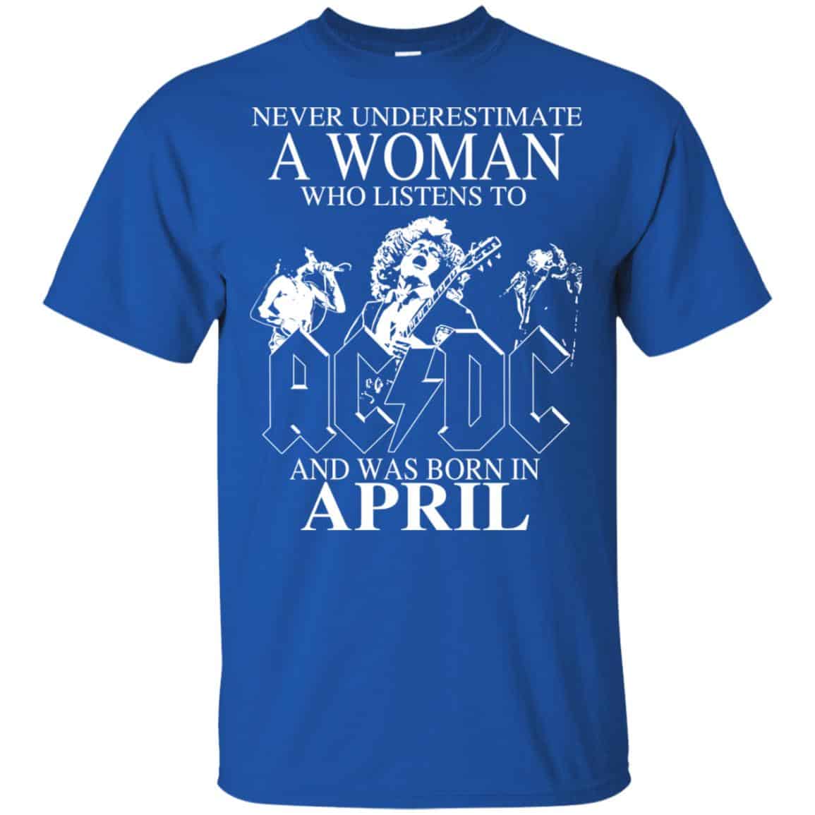 A Woman Who Listens To AC DC And Was Born In April T-Shirts, Hoodie, Tank