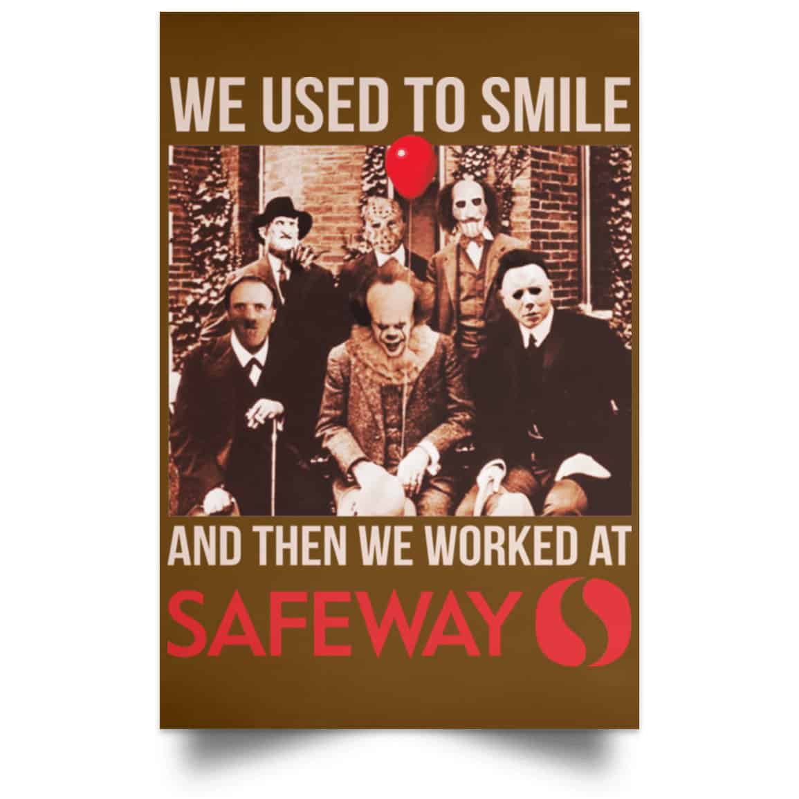 We Used To Smile And Then We Worked At Safeway Posters