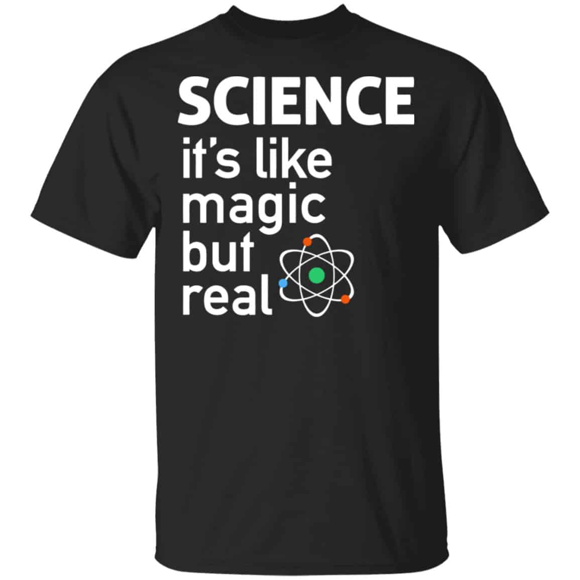 Science It’s Like Magic, But Real Shirt, Hoodie, Tank