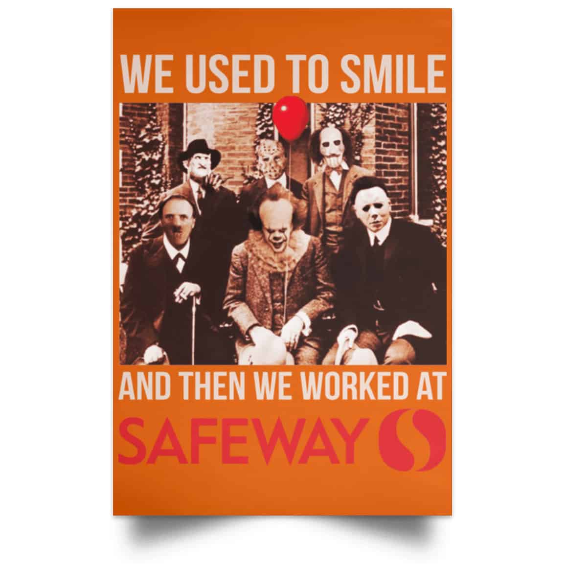 We Used To Smile And Then We Worked At Safeway Posters