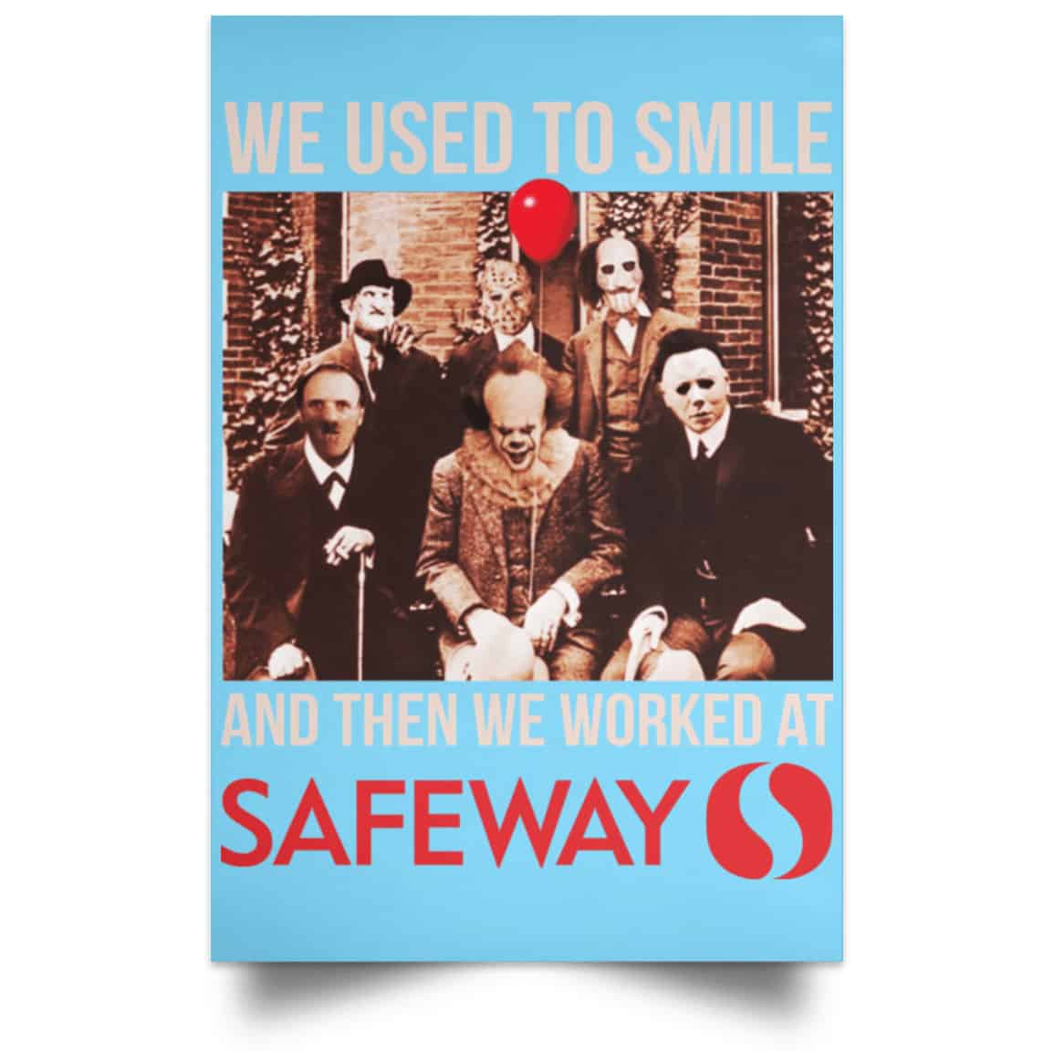 We Used To Smile And Then We Worked At Safeway Posters