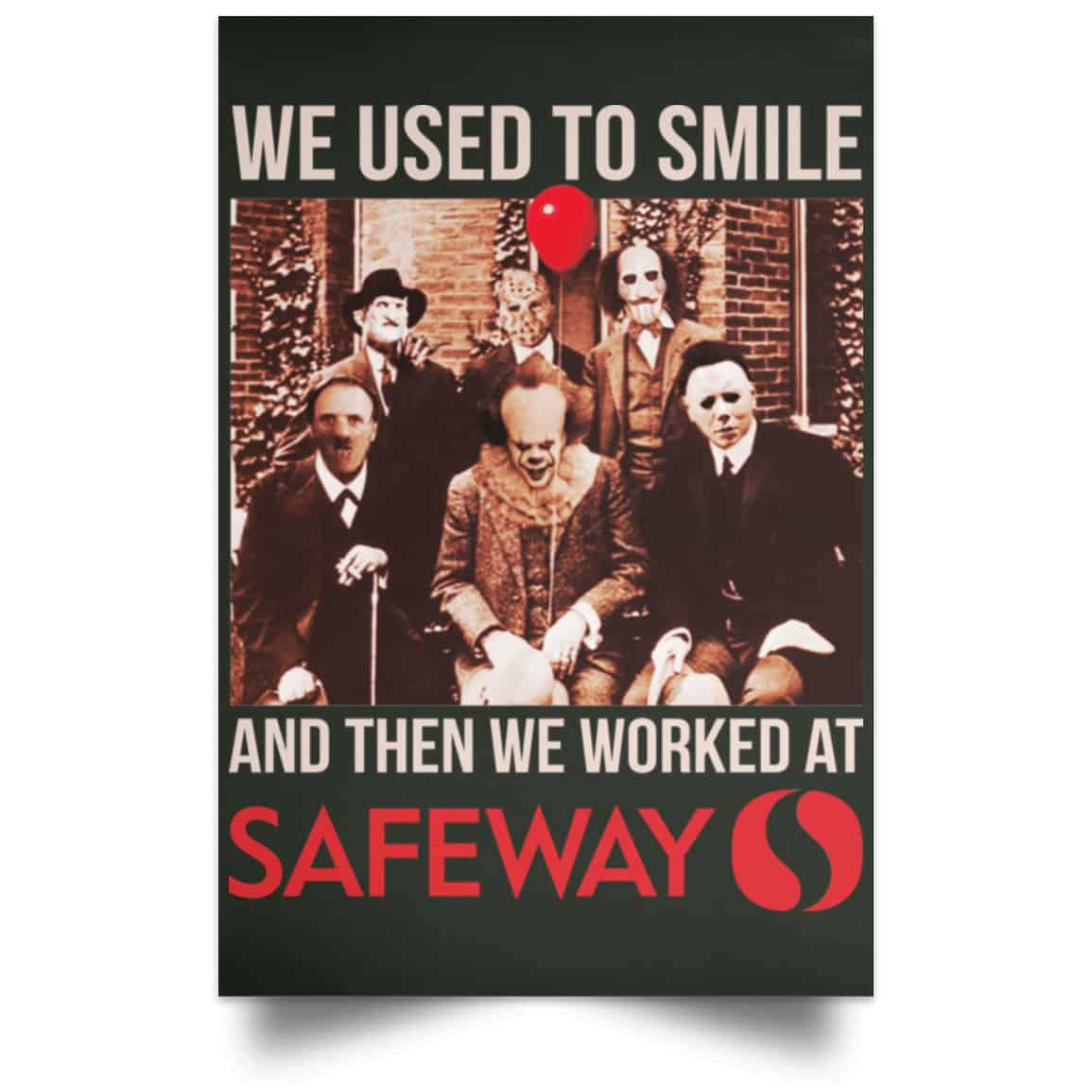 We Used To Smile And Then We Worked At Safeway Posters