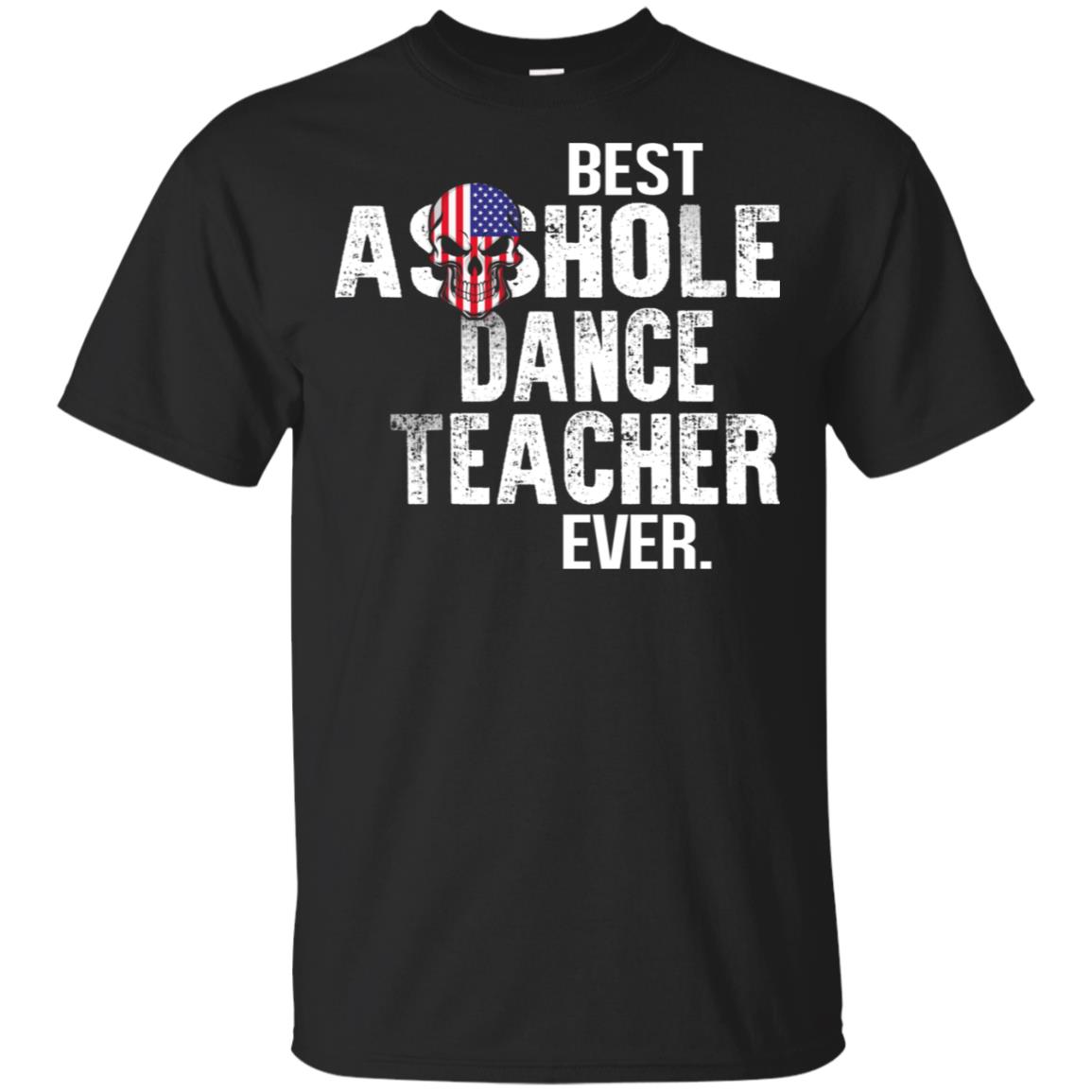 Best Asshole Dance Teacher Ever T-Shirts, Hoodie, Tank