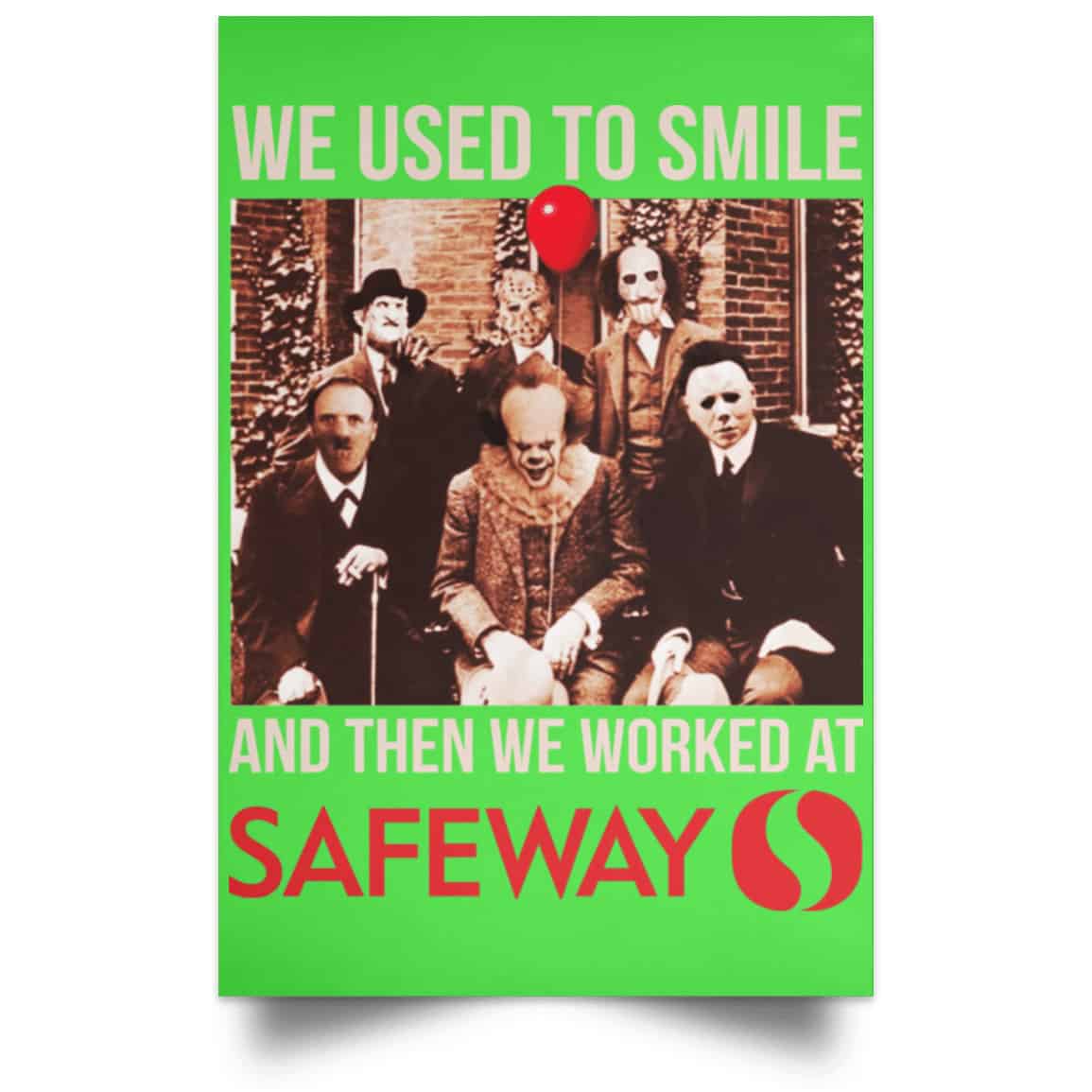 We Used To Smile And Then We Worked At Safeway Posters