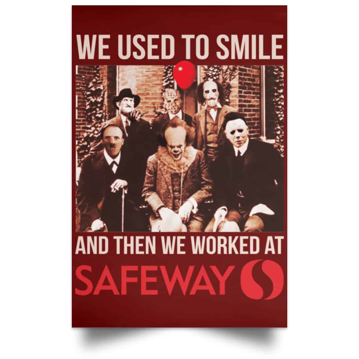 We Used To Smile And Then We Worked At Safeway Posters