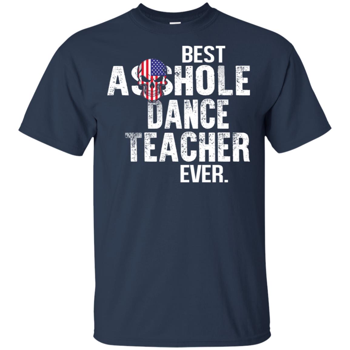 Best Asshole Dance Teacher Ever T-Shirts, Hoodie, Tank