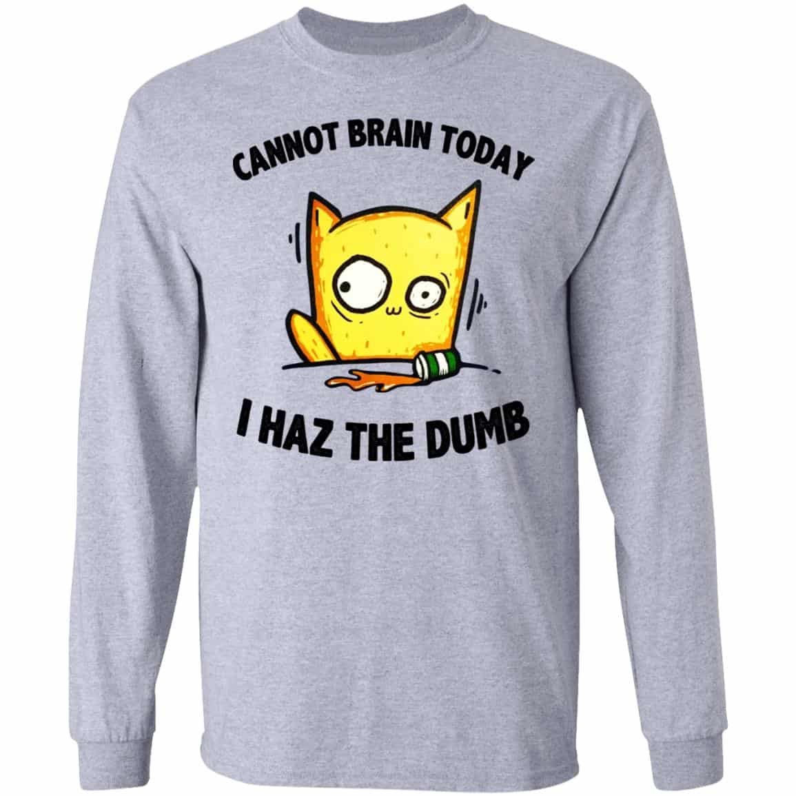 Cat Cannot Brain Today I Haz The Dumb Shirt, Hoodie, Tank