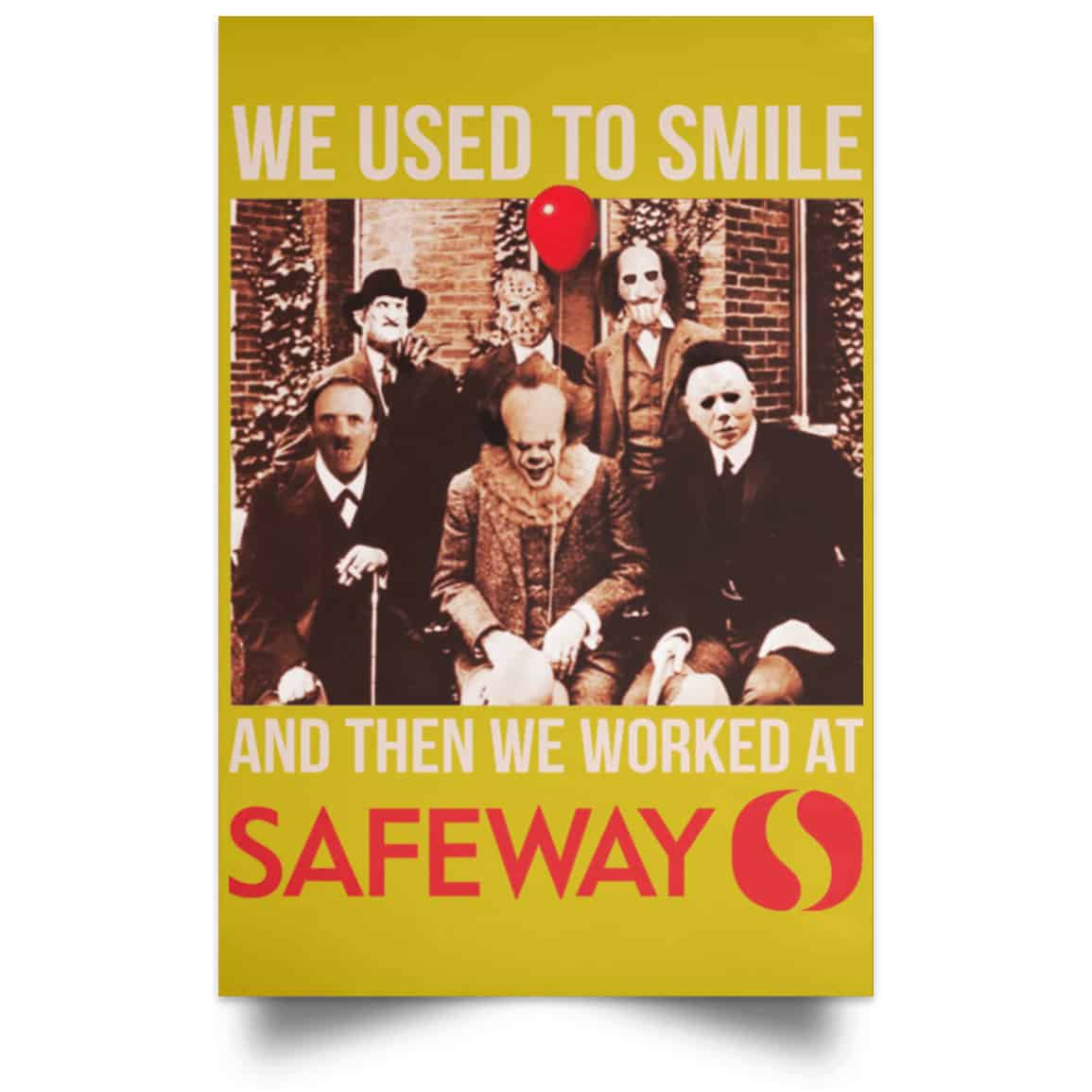 We Used To Smile And Then We Worked At Safeway Posters