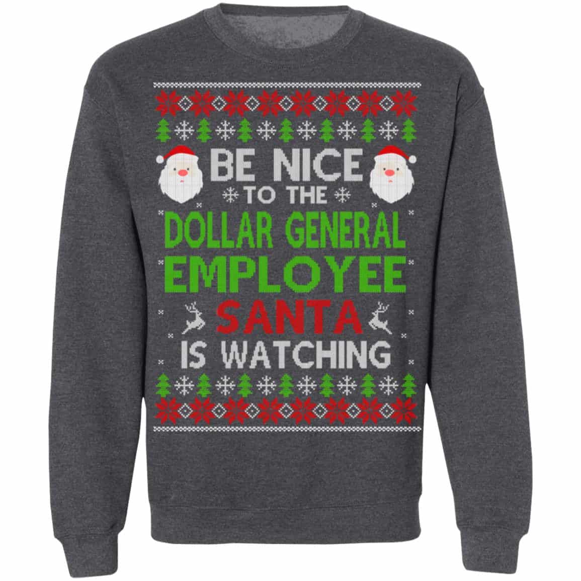 Be Nice To The Dollar General Employee Santa Is Watching Christmas Sweater, Shirt, Hoodie
