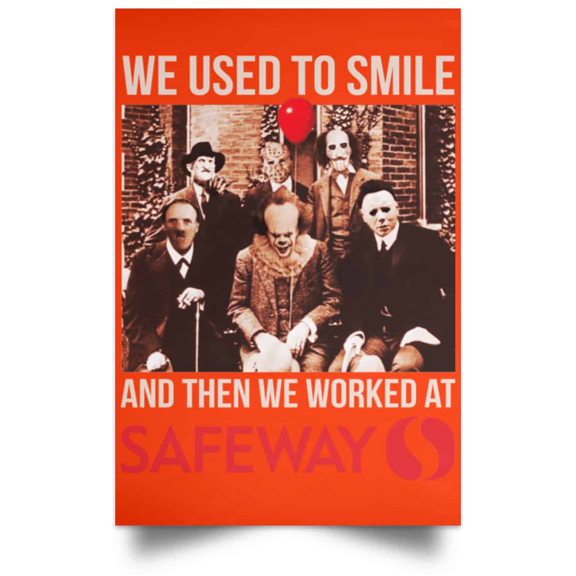 We Used To Smile And Then We Worked At Safeway Posters