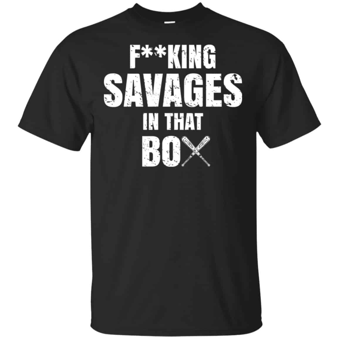 Fucking Savages In That Box Shirt, Hoodie, Tank