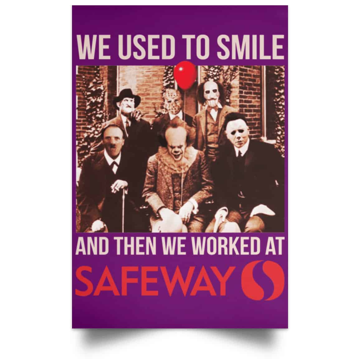 We Used To Smile And Then We Worked At Safeway Posters