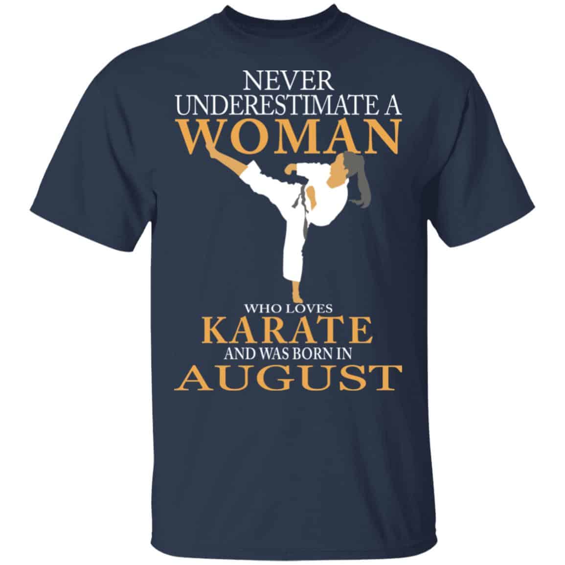 Never Underestimate A Woman Who Loves Karate And Was Born In August Shirt, Hoodie, Tank