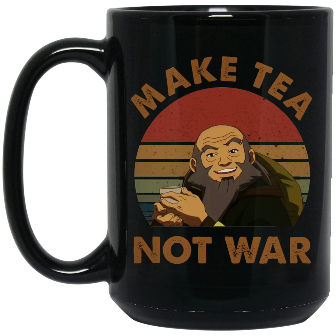 The Last Airbender Avatar Uncle Iroh Make Tea Not War Mug