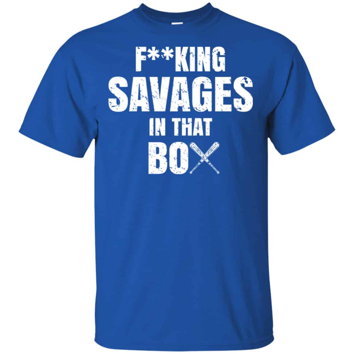 Fucking Savages In That Box Shirt, Hoodie, Tank